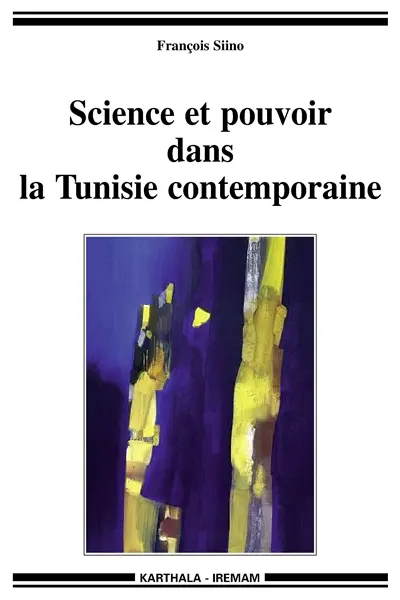 Science et pouvoir dans la Tunisie contemporaine