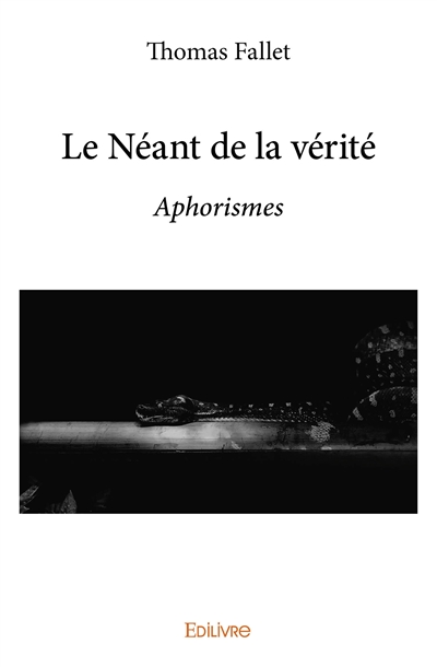 Le néant de la vérité :...