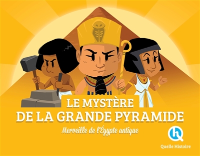 Le mystère de la grande pyramide : merveille de l'Égypte antique