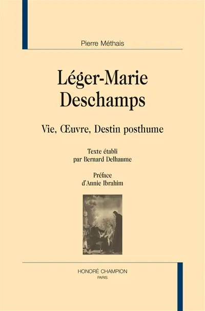 Léger-Marie Deschamps : vie, oeuvre, destin posthume
