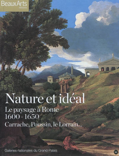 Nature et idéal : le paysage à Rome, 1600-1650 : Carrache, Poussin, le Lorrain...