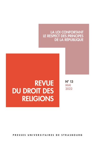 Revue du droit des religions, n° 13. La loi confortant le respect des principes de la République