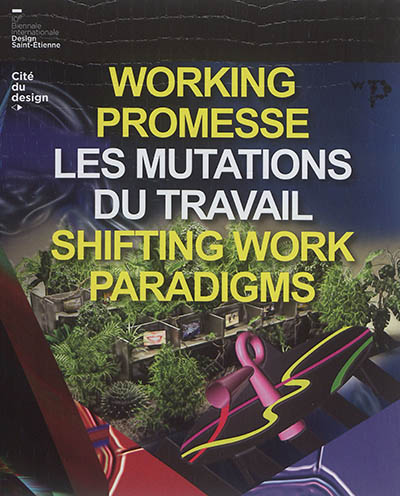 Working promesse : les mutations du travail. Working promesse : shifting work paradigms