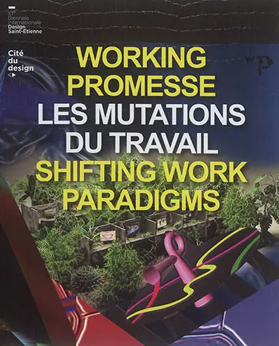 Working promesse : les mutations du travail. Working promesse : shifting work paradigms