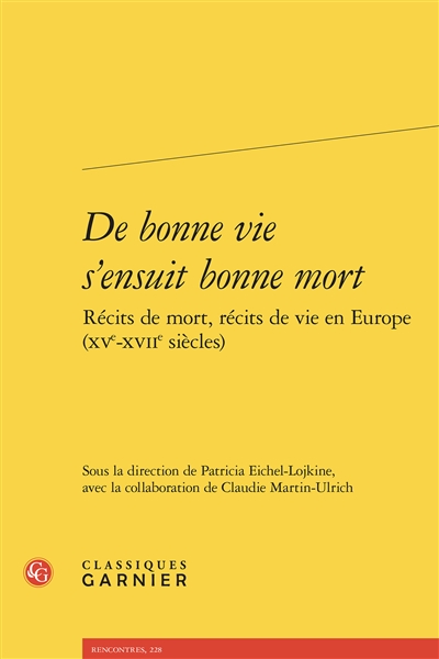 De bonne vie s'ensuit bonne mort : récits de mort, récits de vie en Europe (XVe-XVIIe siècle)