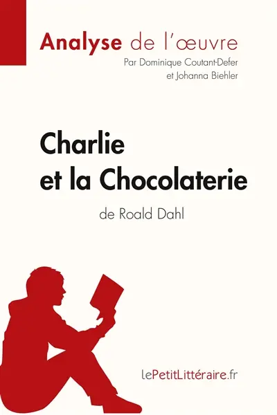 Charlie et la Chocolaterie de Roald Dahl (Analyse de l'oeuvre) : Analyse complète et résumé détaillé de l'oeuvre