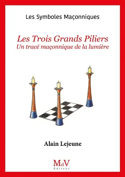 Les trois grands piliers : un tracé maçonnique de lumière