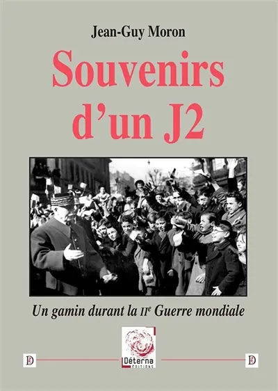 Souvenirs d'un J2 : un gamin durant la IIe Guerre mondiale