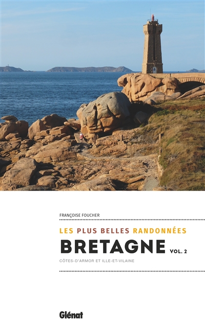 Bretagne : les plus belles randonnées. Vol. 2. Côtes d'Armor et Ille-et-Vilaine