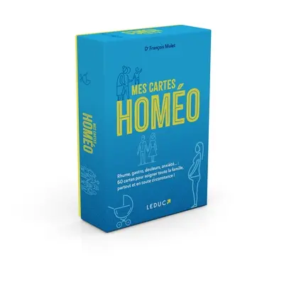 Mes cartes homéo : rhume, gastro, douleurs, anxiété... : 60 cartes pour soigner toute la famille, partout et en toute circonstance !