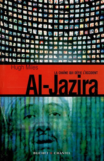 Al- Jazira : la chaîne qui défie l'Occident