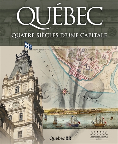 Québec : quatre siècles d'une capitale
