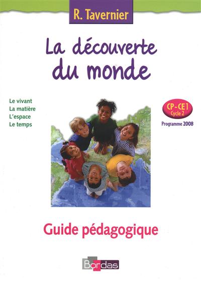 La découverte du monde, CP-CE1 cycle 2, programme 2008 : guide pédagogique