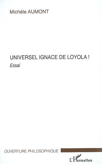 Universel Ignace de Loyola ! : essai