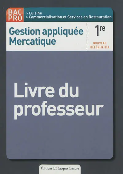 Gestion appliquée, mercatique, 1re bac pro cuisine, commercialisation et services en restauration : savoirs associés, nouveau référentiel : livre du professeur