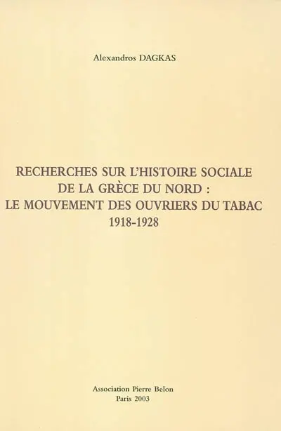 Recherches sur l'histoire sociale de la Grèce du Nord : le mouvement des ouvriers du tabac, 1918-1928