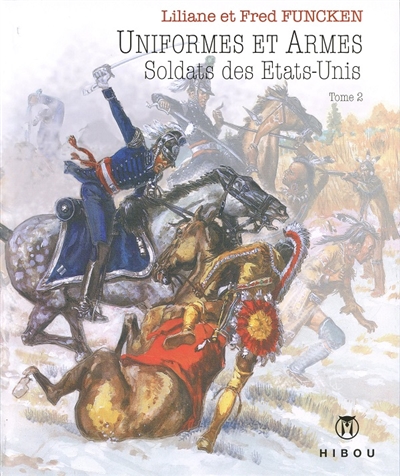 Uniformes et armes : soldats des Etats-Unis. Vol. 2