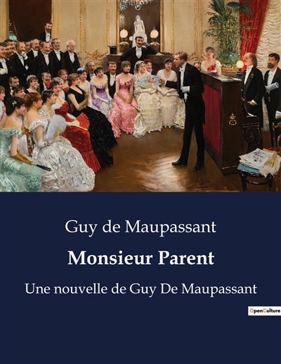 Monsieur Parent : Une nouvelle de Guy De Maupassant