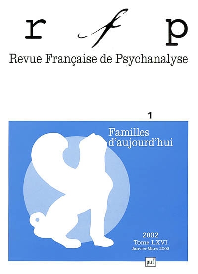 Revue française de psychanalyse, n° 1 (2002). Familles d'aujourd'hui