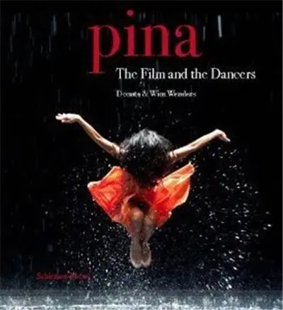 Pina The Film and the Dancers