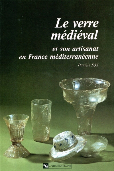 Le verre médiéval et son artisanat en France méditerranéenne