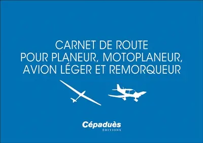 Carnet de route pour planeur, motoplaneur, avion léger et remorqueur