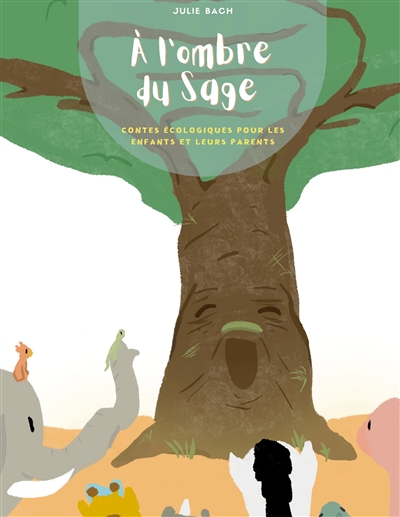 À l'ombre du sage : contes écologiques pour les enfants et leurs parents