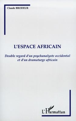 L'espace africain : double regard d'un psychanalyste occidental et d'un dramaturge africain