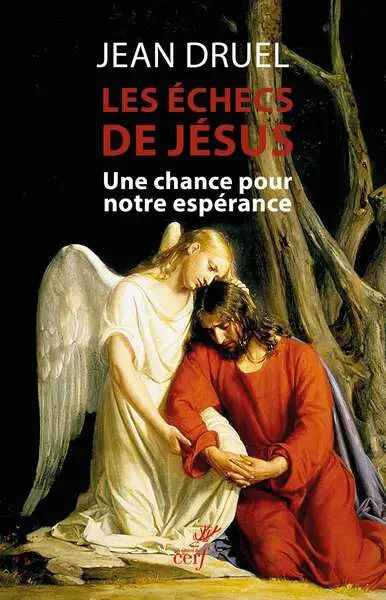 Les échecs de Jésus : une chance pour notre espérance