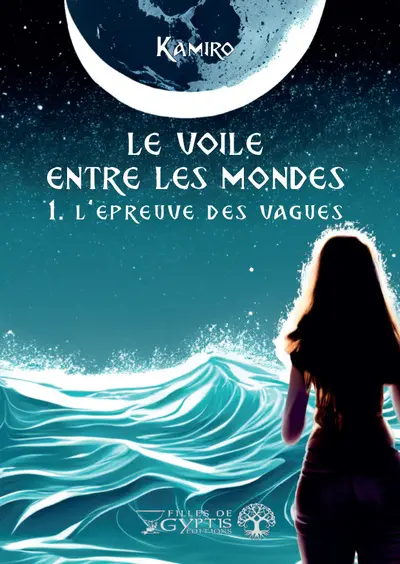 Le voile entre les mondes. Vol. 1. L'épreuve des vagues