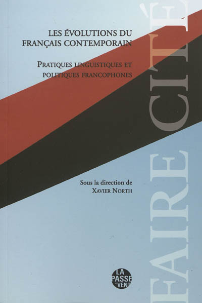 Les évolutions du français contemporain : pratiques linguistiques et politiques francophones : Lyon, les 18 et 19 octobre 2011