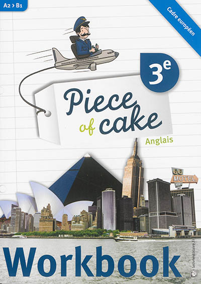 Piece of cake anglais 3e, A2-B1 : workbook