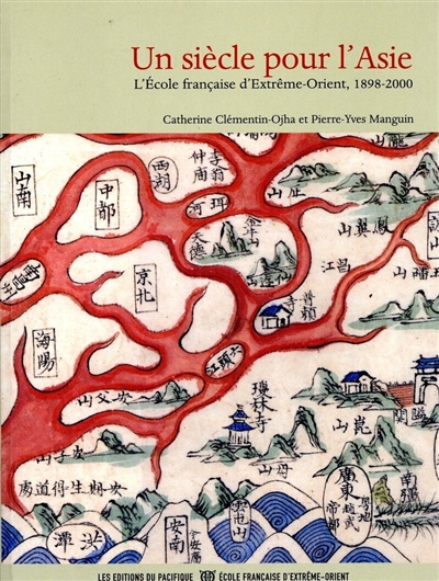 Un siècle pour l'Asie : l'Ecole française d'Extrême-Orient, 1898-2000