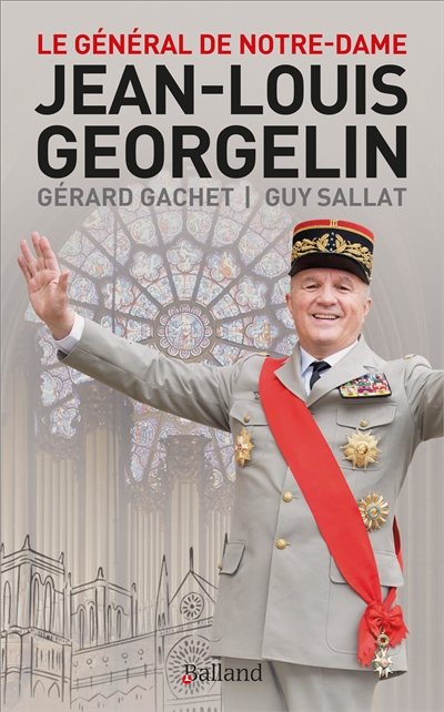 Jean-Louis Georgelin : le général de Notre-Dame