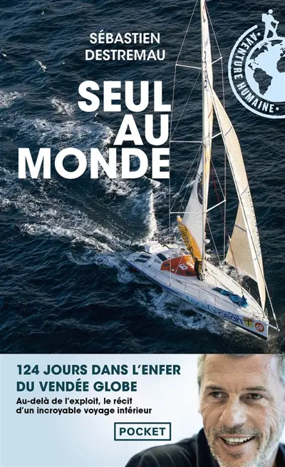 Seul au monde : 124 jours dans l'enfer du Vendée Globe