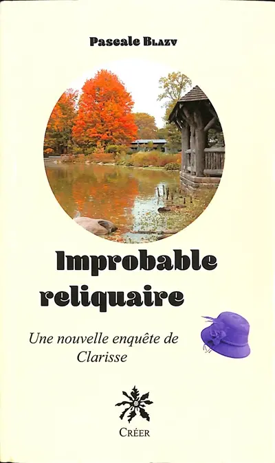 Une nouvelle enquête de Clarisse. Improbable reliquaire