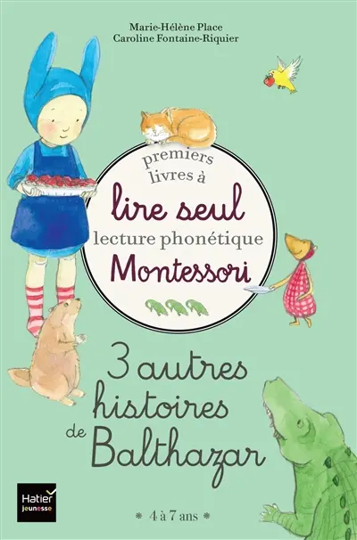 3 autres histoires de Balthazar : premiers livres à lire seul : lecture phonétique Montessori