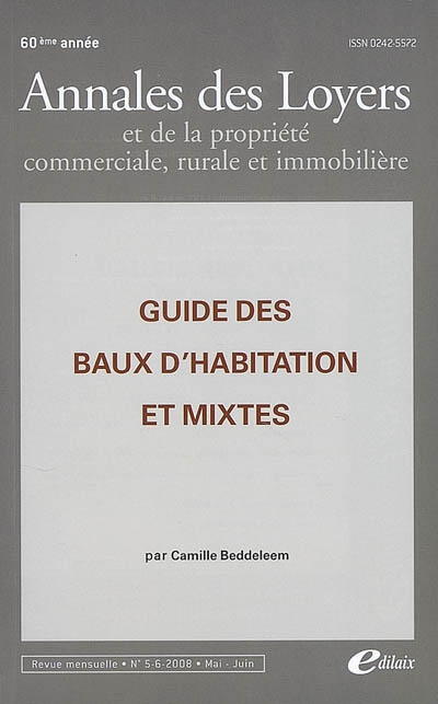 Annales des loyers et de la propriété commerciale, rurale et immobilière, n° 5-6 (2008). Guide des baux d'habitation et mixtes