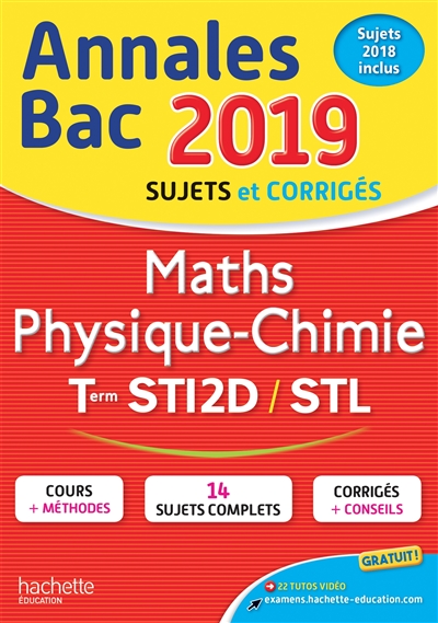 Maths, physique chimie, terminales STI2D, STL : annales bac 2019, sujets et corrigés, sujets 2018 inclus