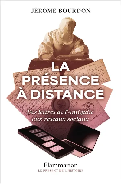 La présence à distance : des lettres de l'Antiquité aux réseaux sociaux