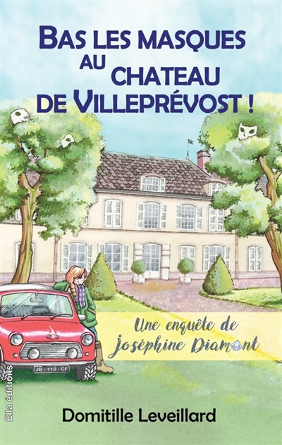 Bas les Masques au château de Villeprévost : Une enquête de Joséphine Diamant
