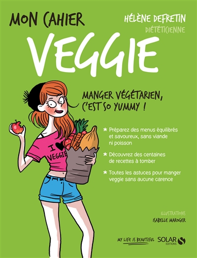 Mon cahier veggie : manger végétarien, c'est so yummy !