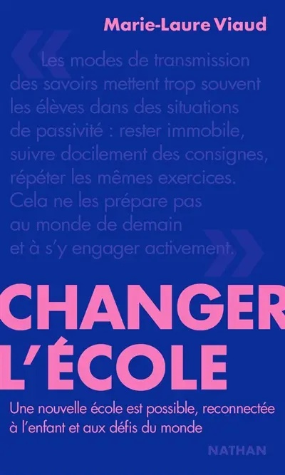 Changer l'école : une nouvelle école est possible, reconnectée à l'enfant et aux défis du monde