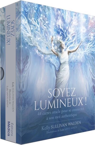 Soyez lumineux ! : 44 cartes oracle pour se connecter à son moi authentique