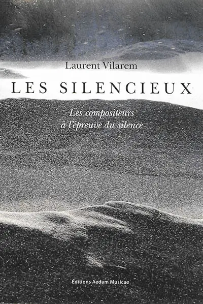 Les silencieux (les compositeurs à l'épreuve du silence)