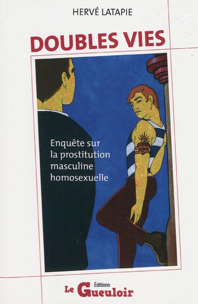 Doubles vies : enquête sur la prostitution masculine homosexuelle