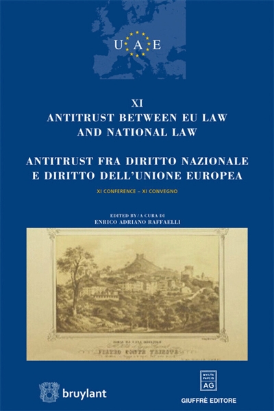 Antitrust between EU law and national law : XI conference. Antitrust fra diritto nazionale e diritto dell'unione europea : XI convegno