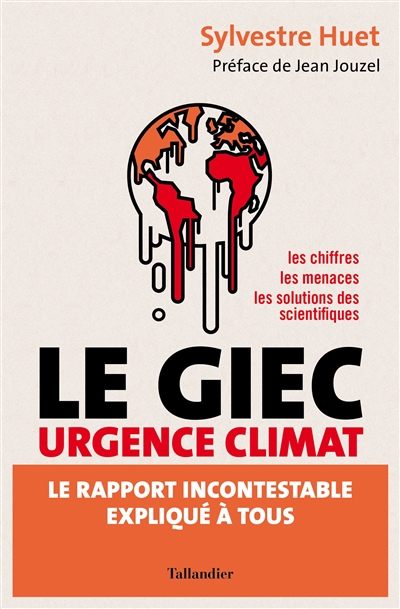 Le GIEC urgence climat : le rapport incontestable expliqué à tous : les chiffres, les menaces, les solutions des scientifiques