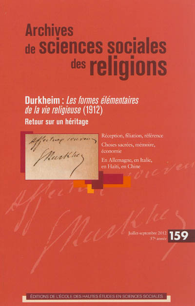 Archives de sciences sociales des religions, n° 159. Durkheim : Les formes élémentaires de la vie religieuse (1912) : retour sur un héritage