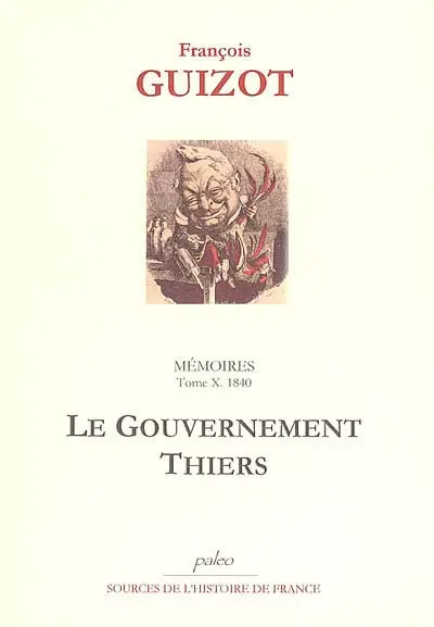 Mémoires pour servir à l'histoire de mon temps. Vol. 10. Le gouvernement Thiers, 1840